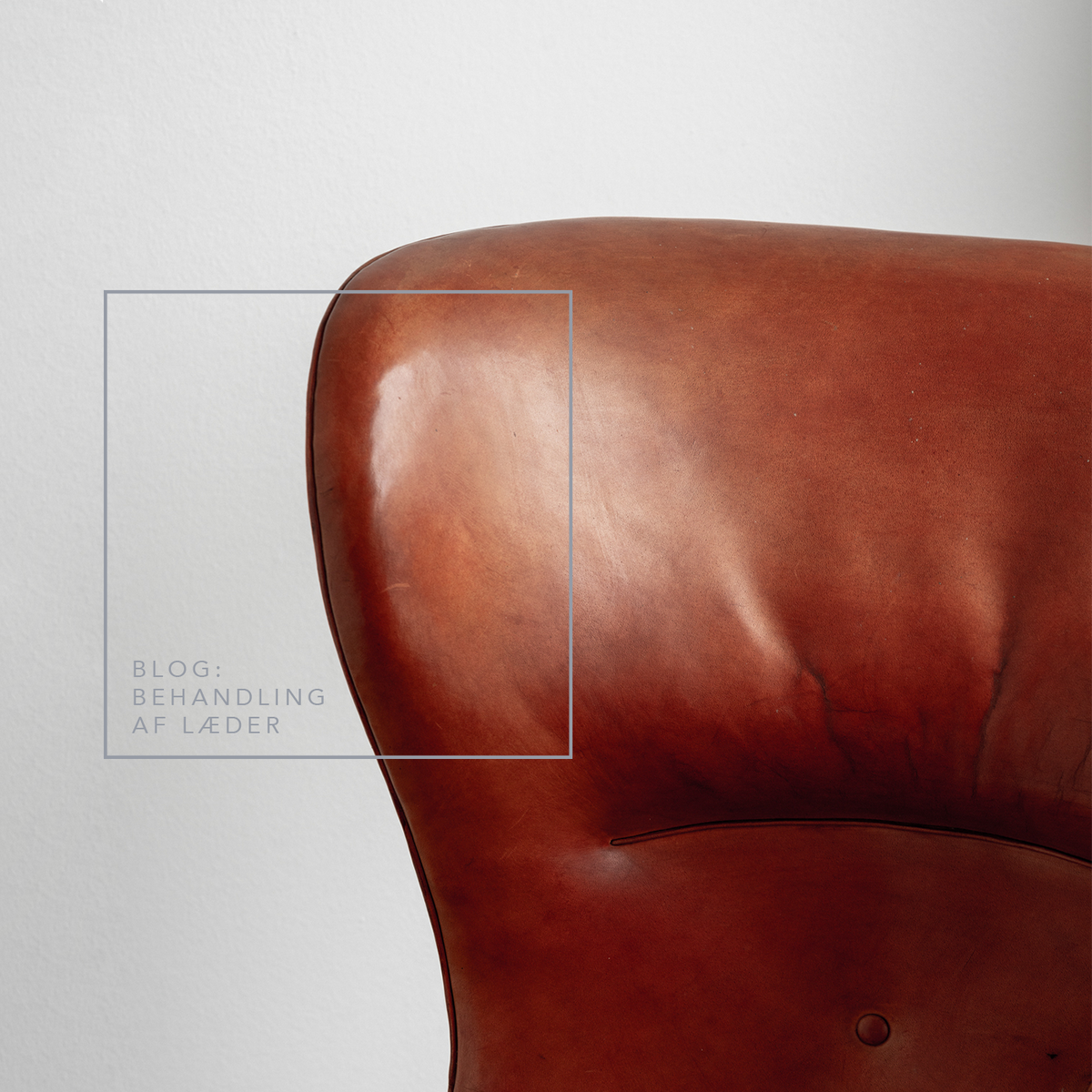 Sådan vedligeholder du lædermøbler | KLASSIK.DK | Moderne Møbelkunst